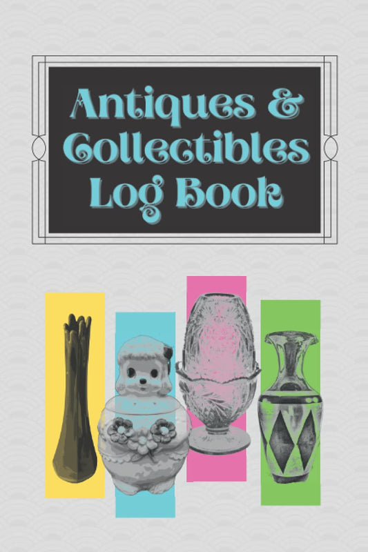 Antiques and Collectibles Log Book: Journal for Antiquers, Collectors, Flea Markets, Resellers Notebook Shopping Ledger - 50 pages